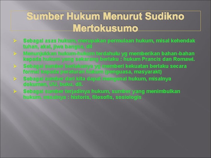 Sumber Hukum Menurut Sudikno Mertokusumo Ø Ø Ø Sebagai asas hukum, merupakan permulaan hukum,