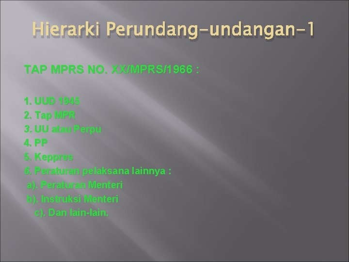 Hierarki Perundang-undangan-1 TAP MPRS NO. XX/MPRS/1966 : 1. UUD 1945 2. Tap MPR 3.