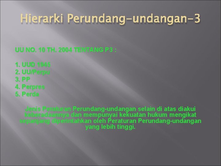 Hierarki Perundang-undangan-3 UU NO. 10 TH. 2004 TENTANG P 3 : 1. UUD 1945