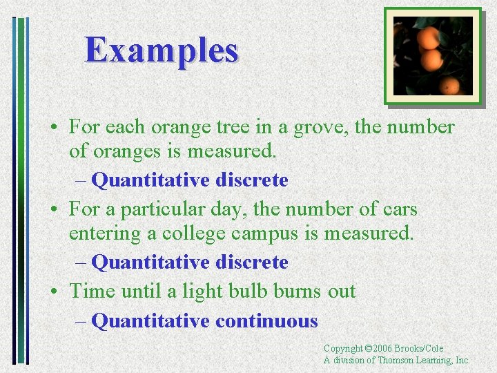 Examples • For each orange tree in a grove, the number of oranges is