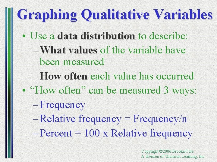 Graphing Qualitative Variables • Use a data distribution to describe: – What values of