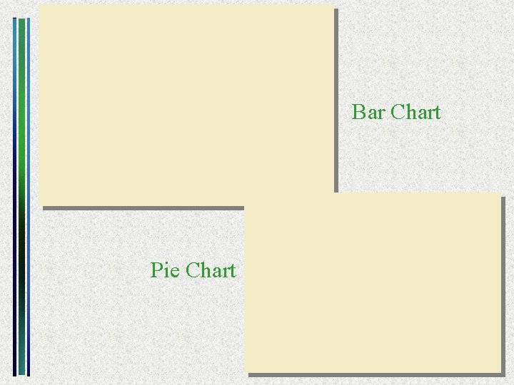 Graphs Bar Chart Pie Chart Copyright © 2006 Brooks/Cole A division of Thomson Learning,