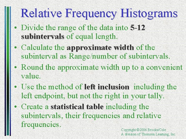 Relative Frequency Histograms • Divide the range of the data into 5 -12 subintervals