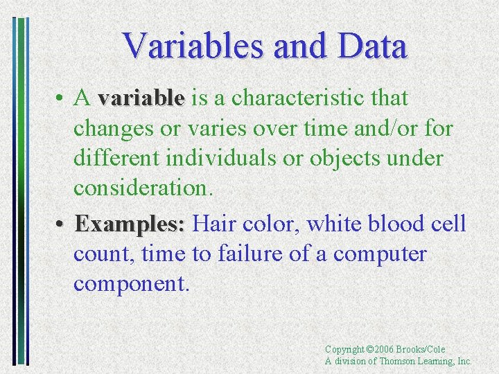 Variables and Data • A variable is a characteristic that changes or varies over