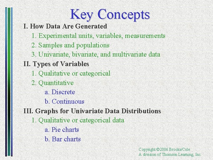 Key Concepts I. How Data Are Generated 1. Experimental units, variables, measurements 2. Samples