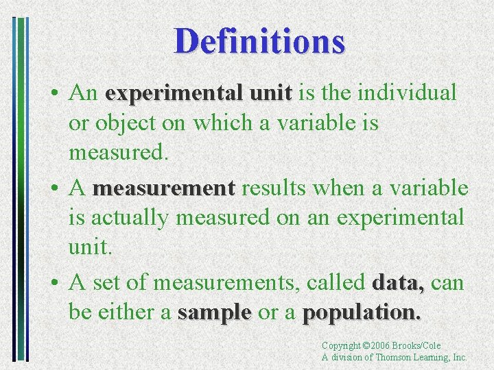 Definitions • An experimental unit is the individual or object on which a variable