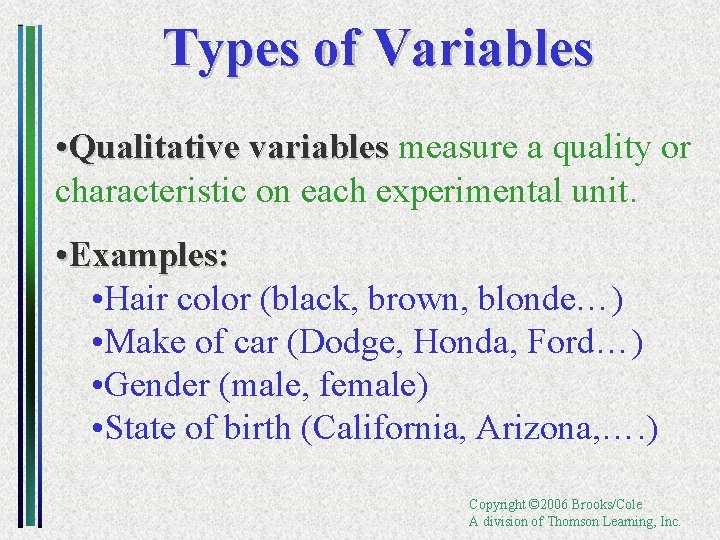 Types of Variables • Qualitative variables measure a quality or characteristic on each experimental