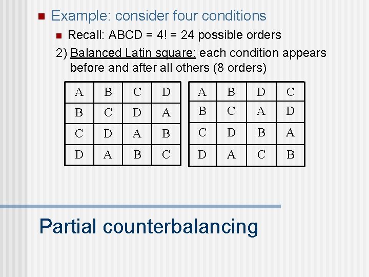 n Example: consider four conditions Recall: ABCD = 4! = 24 possible orders 2)