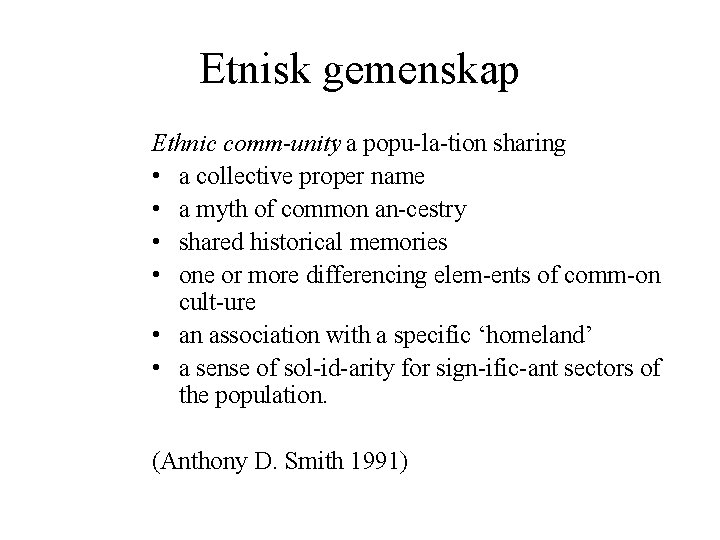 Etnisk gemenskap Ethnic comm unity: a popu la tion sharing • a collective proper