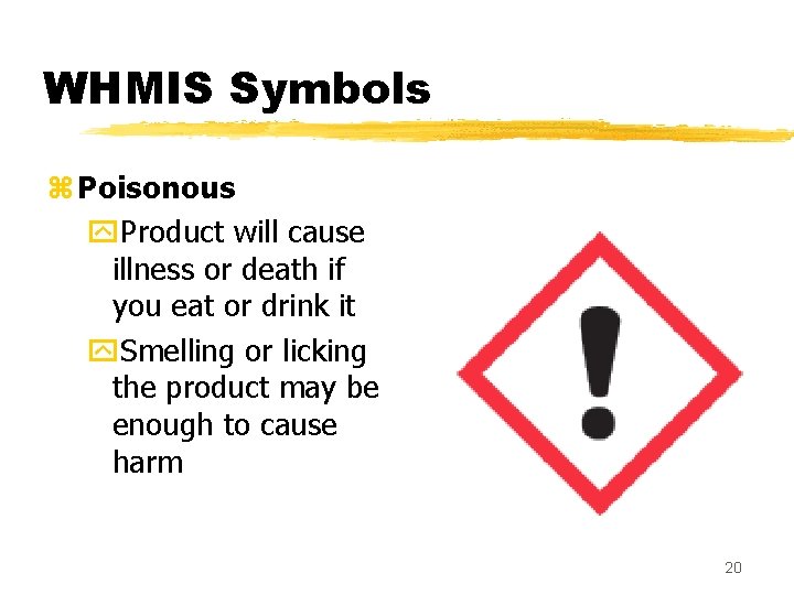 WHMIS Symbols z Poisonous y. Product will cause illness or death if you eat