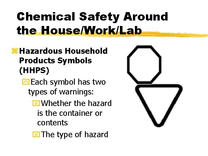 Chemical Safety Around the House/Work/Lab z Hazardous Household Products Symbols (HHPS) y. Each symbol
