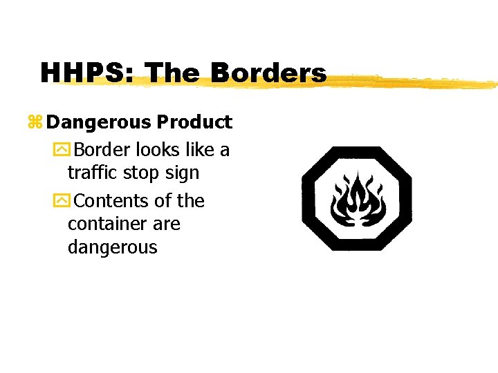 HHPS: The Borders z Dangerous Product y. Border looks like a traffic stop sign