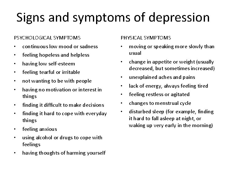 Signs and symptoms of depression PSYCHOLOGICAL SYMPTOMS • • • continuous low mood or