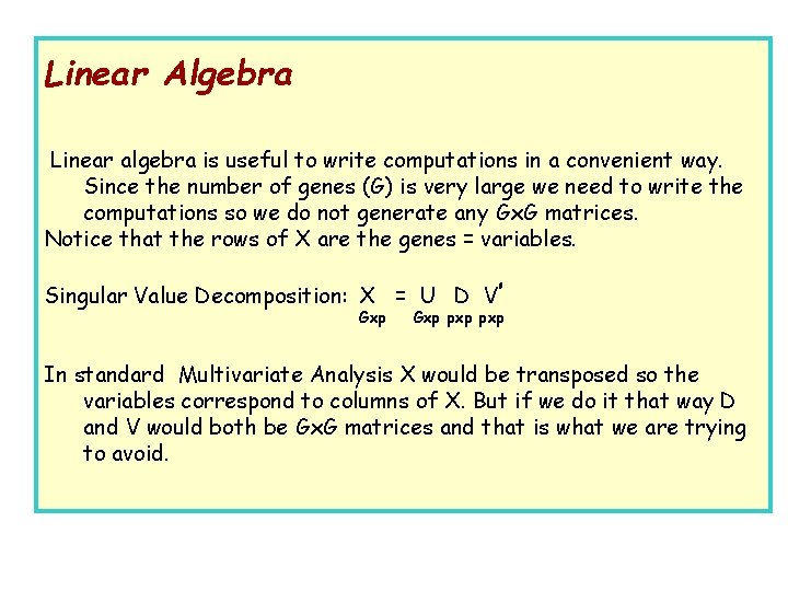 Linear Algebra Linear algebra is useful to write computations in a convenient way. Since