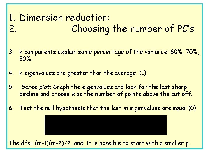 1. Dimension reduction: 2. Choosing the number of PC’s 3. k components explain some
