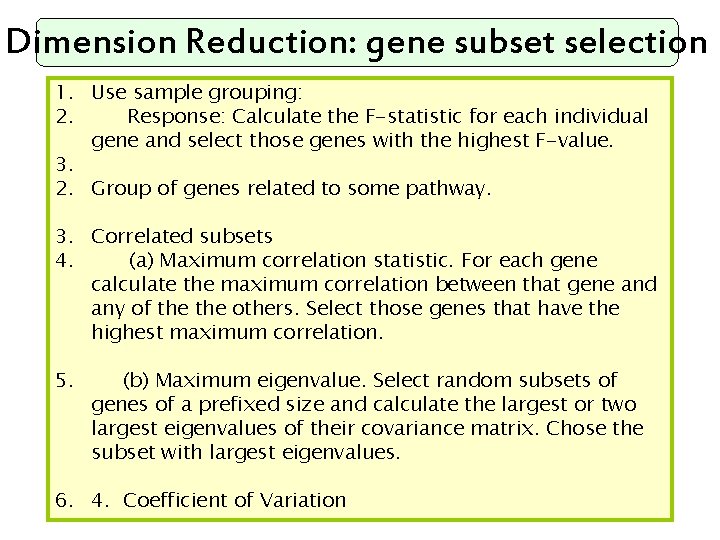 Dimension Reduction: gene subset selection 1. Use sample grouping: 2. Response: Calculate the F-statistic