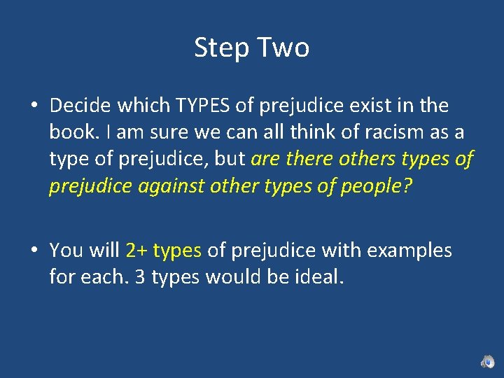 Step Two • Decide which TYPES of prejudice exist in the book. I am