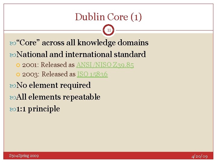 Dublin Core (1) 11 “Core” across all knowledge domains National and international standard 2001: