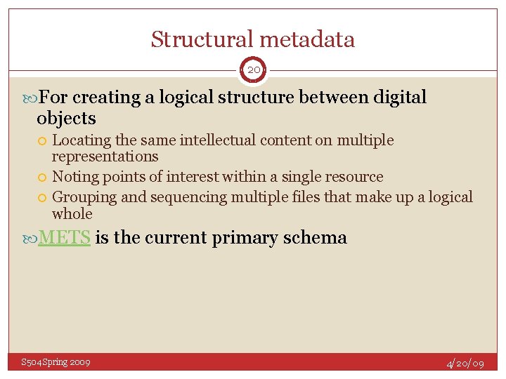Structural metadata 20 For creating a logical structure between digital objects Locating the same