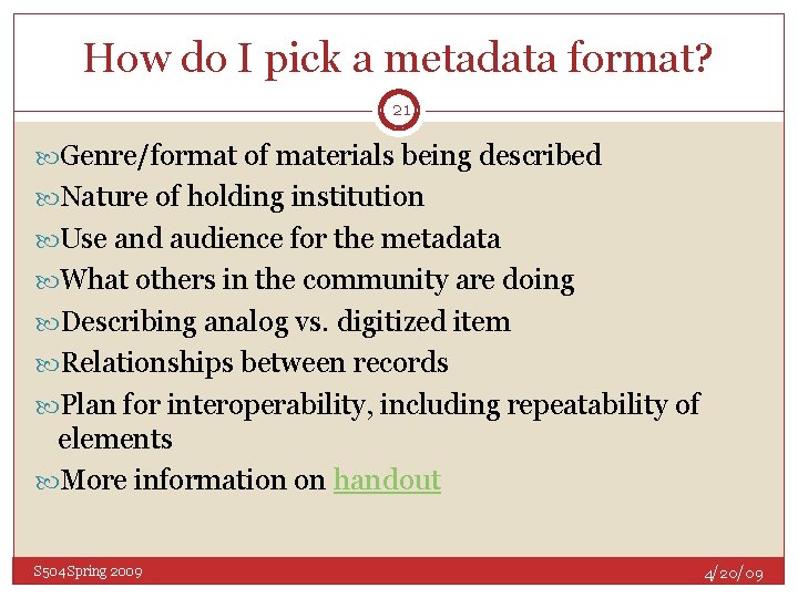 How do I pick a metadata format? 21 Genre/format of materials being described Nature