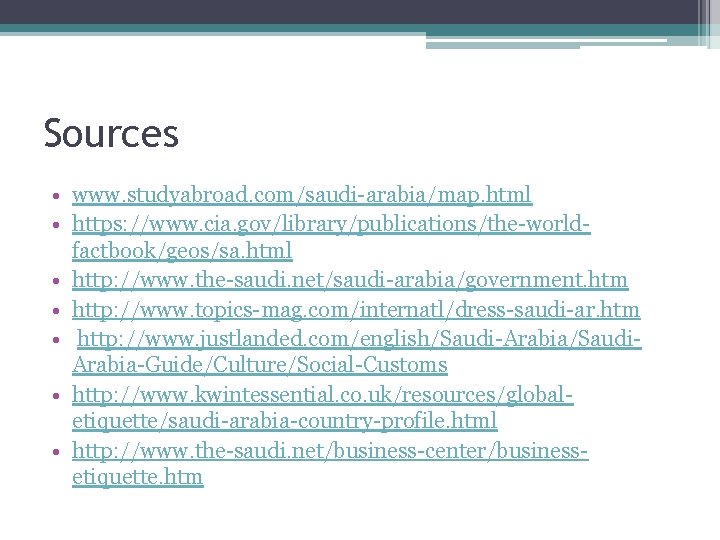 Sources • www. studyabroad. com/saudi-arabia/map. html • https: //www. cia. gov/library/publications/the-worldfactbook/geos/sa. html • http:
