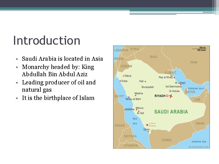 Introduction • Saudi Arabia is located in Asia • Monarchy headed by: King Abdullah