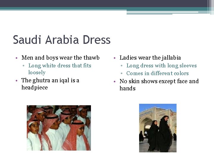 Saudi Arabia Dress • Men and boys wear the thawb ▫ Long white dress