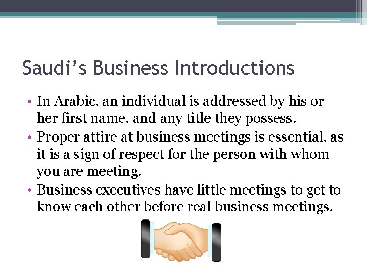 Saudi’s Business Introductions • In Arabic, an individual is addressed by his or her