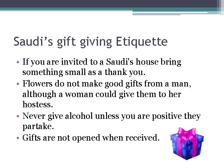 Saudi’s gift giving Etiquette • If you are invited to a Saudi's house bring