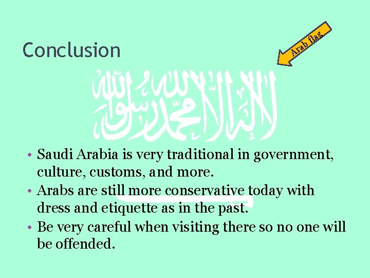 Conclusion g la f b a Ar • Saudi Arabia is very traditional in