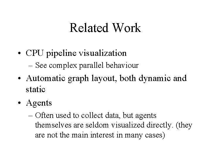 Related Work • CPU pipeline visualization – See complex parallel behaviour • Automatic graph