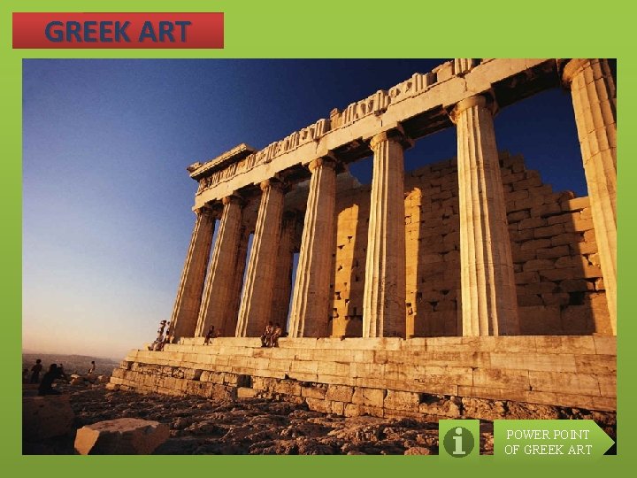 GREEK ART THE GREEKS TRIED TO ACHIEVE PROPORTION AND HARMONY IN THEIR ART. THEY