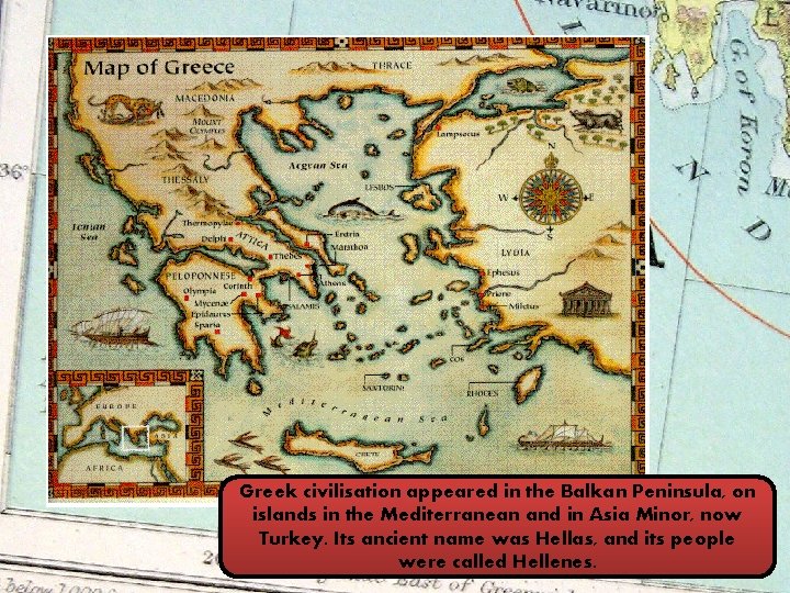 Greek civilisation appeared in the Balkan Peninsula, on islands in the Mediterranean and in