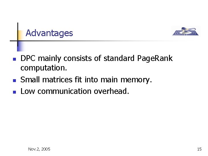 Advantages n n n DPC mainly consists of standard Page. Rank computation. Small matrices