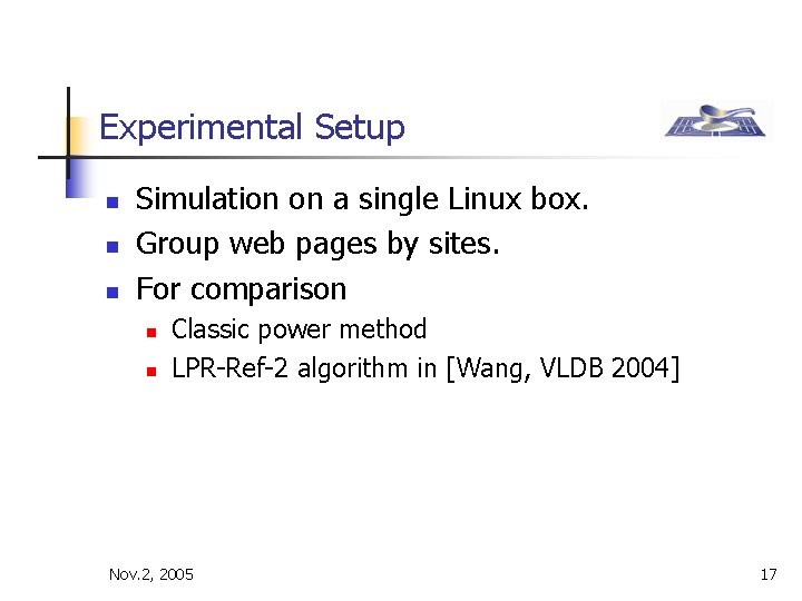 Experimental Setup n n n Simulation on a single Linux box. Group web pages