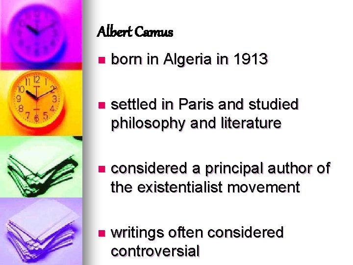 Albert Camus n born in Algeria in 1913 n settled in Paris and studied