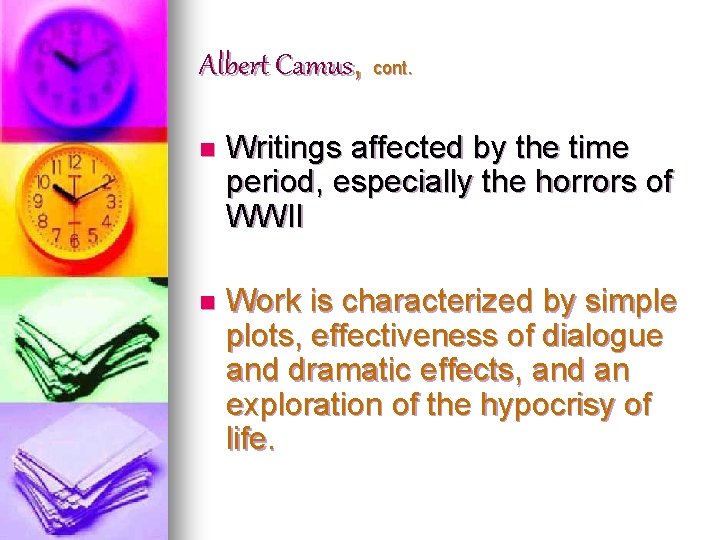 Albert Camus, cont. n Writings affected by the time period, especially the horrors of