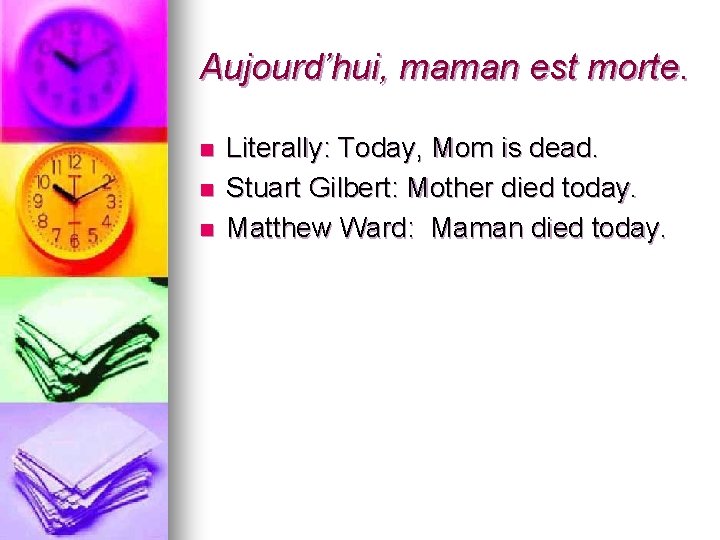 Aujourd’hui, maman est morte. n n n Literally: Today, Mom is dead. Stuart Gilbert:
