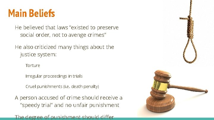 Main Beliefs He believed that laws “existed to preserve social order, not to avenge