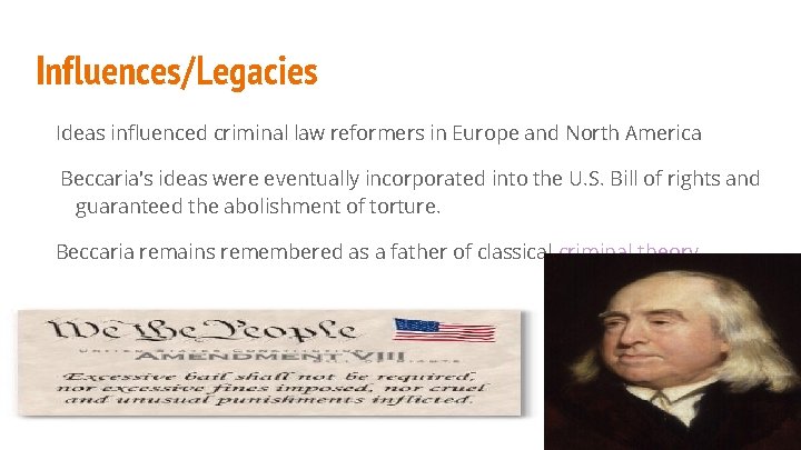 Influences/Legacies Ideas influenced criminal law reformers in Europe and North America Beccaria's ideas were