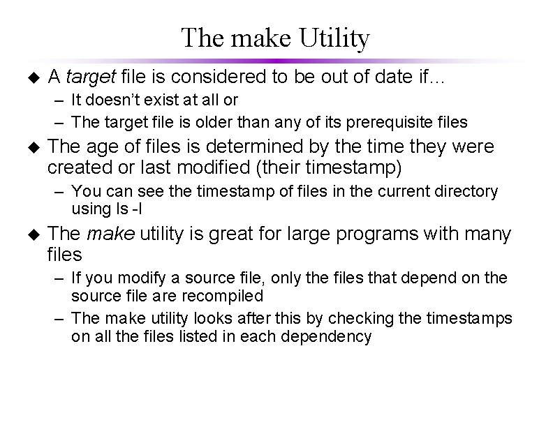 The make Utility u A target file is considered to be out of date