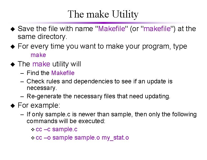 The make Utility u u Save the file with name "Makefile" (or "makefile") at