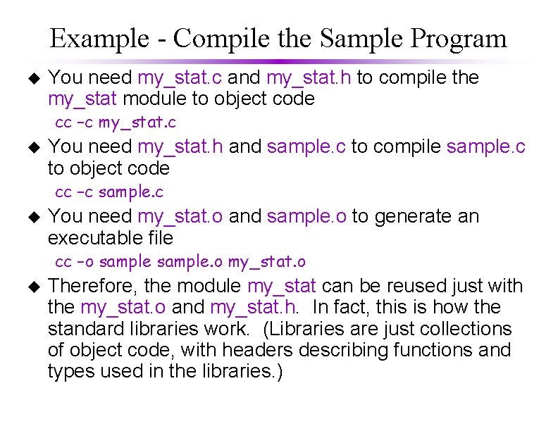 Example - Compile the Sample Program u You need my_stat. c and my_stat. h