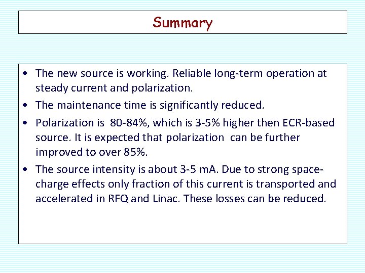 Summary • The new source is working. Reliable long-term operation at steady current and