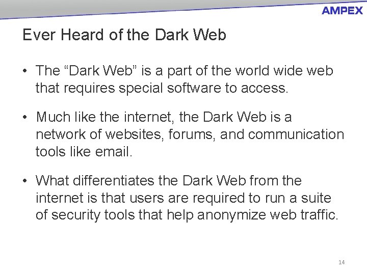 Ever Heard of the Dark Web • The “Dark Web” is a part of