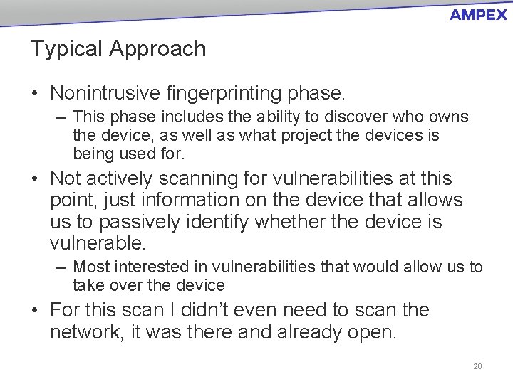 Typical Approach • Nonintrusive fingerprinting phase. – This phase includes the ability to discover