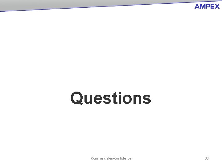 Questions Commercial-in-Confidence 33 