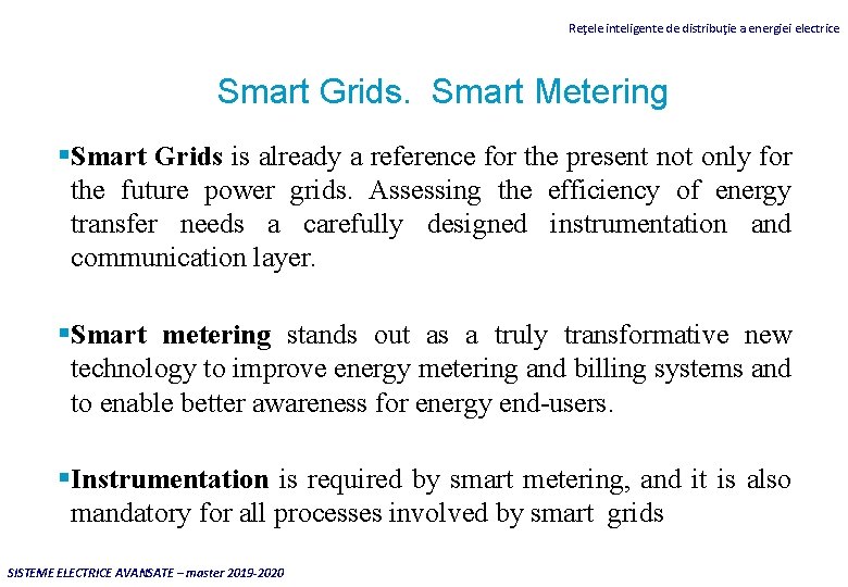 Reţele inteligente de distribuţie a energiei electrice Smart Grids. Smart Metering Smart Grids is