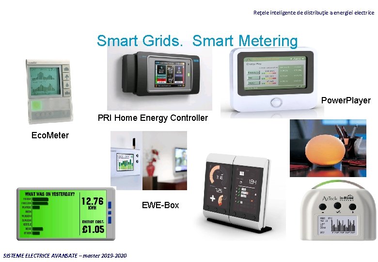 Reţele inteligente de distribuţie a energiei electrice Smart Grids. Smart Metering Power. Player PRI