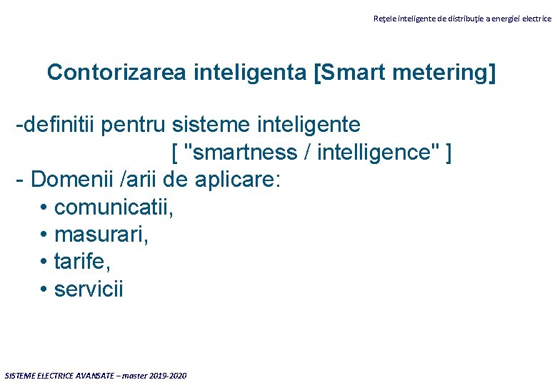 Reţele inteligente de distribuţie a energiei electrice Contorizarea inteligenta [Smart metering] -definitii pentru sisteme